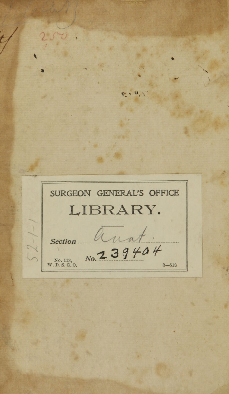 V n > , SURGEON GENERAL'S OFFICE LIBRARY. Section No. 113, W.D.S.G.O.