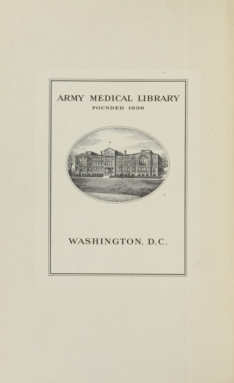 ARMY MEDICAL LIBRARY FOUNDED 1836 WASHINGTON, D.C