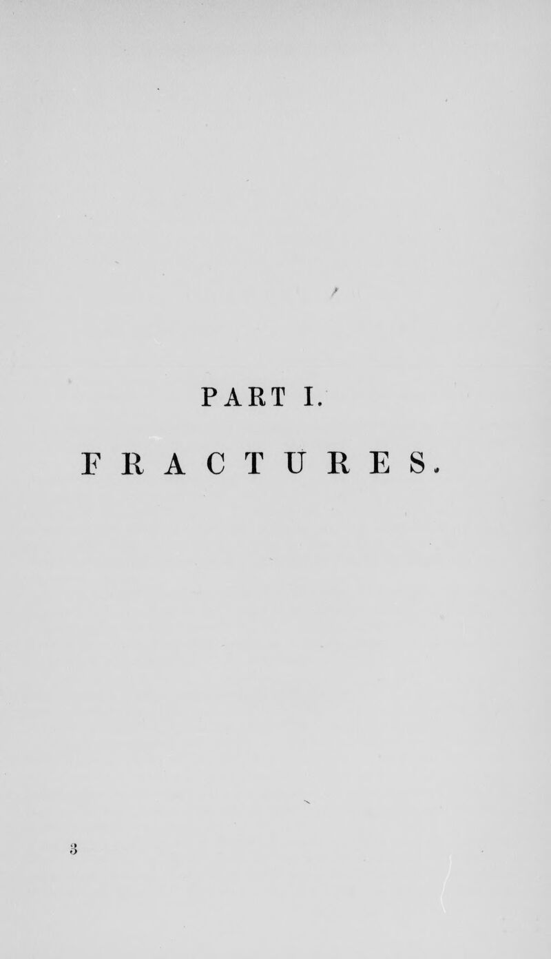 PART I. FRACTURES