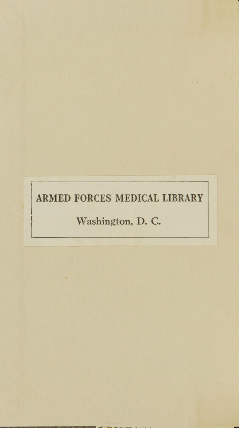 ARMED FORCES MEDICAL LIBRARY Washington, D. C.