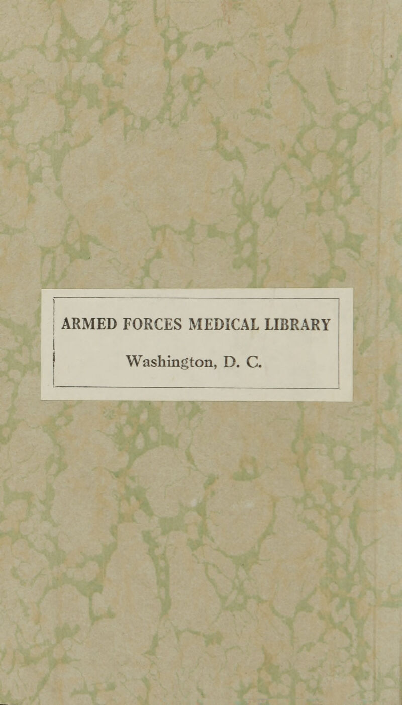 ARMED FORCES MEDICAL LIBRARY Washington, D. C.