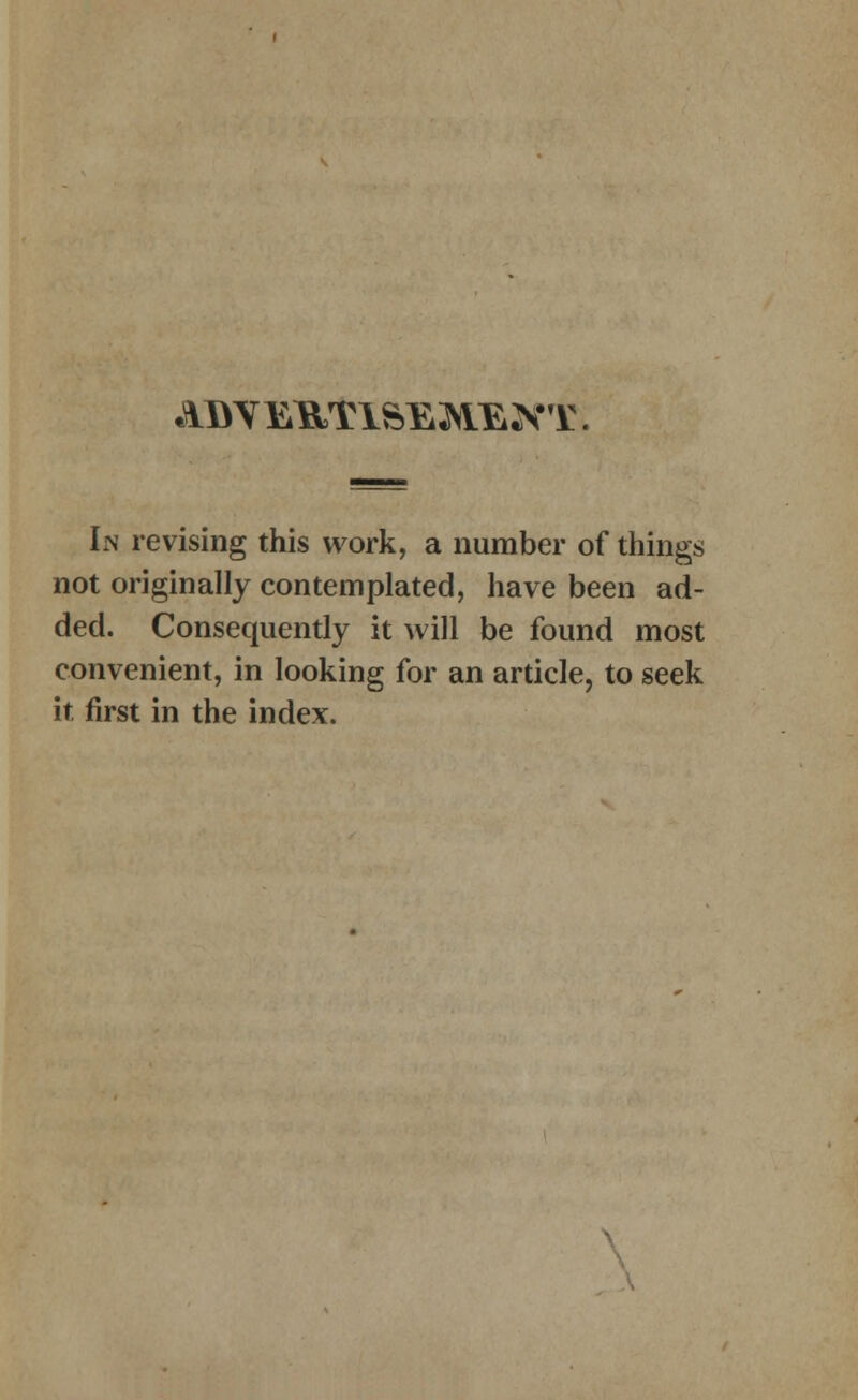 ABYEUTlfcE MlEJNTT i In revising this work, a number of things not originally contemplated, have been ad- ded. Consequently it will be found most convenient, in looking for an article, to seek it first in the index.