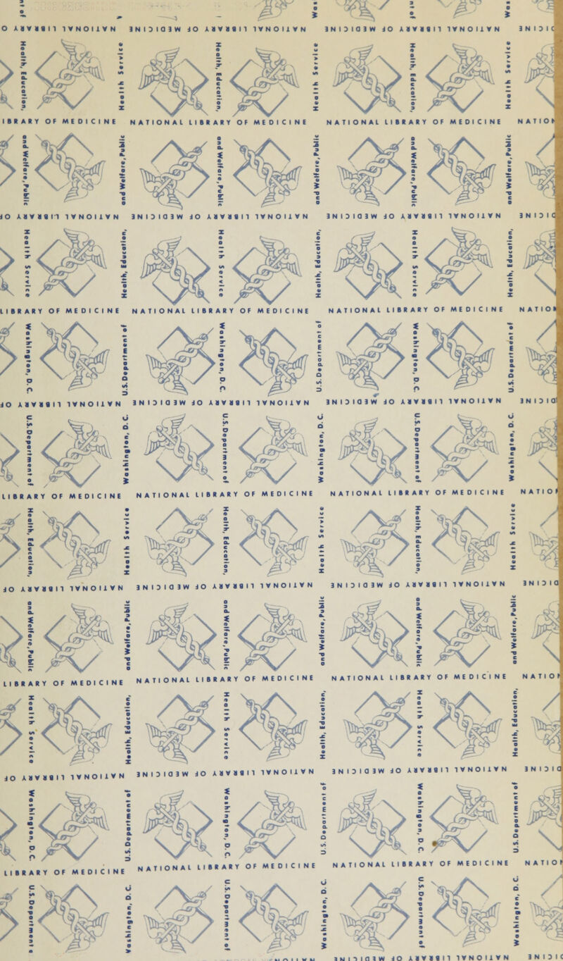 O 11*1111 1VNOIAVN 3NI3IQ3W JO U«lill 1VNOI1VN 3NI3IQ3W JO ABVIII1 1VNOUVN 3NIJI LIBRARY OF MEDICINE NATIONAL LIBRARY OF MEDICINE NATIONAL LIBRARY OF MEDICINE NATIO \Cfr i <Ogtl i X3 JO AIVIIM 1VNOI1VN INOiaiW JO AIVIII1 1VNOI1VN 3 N I 3 I 0 3 W JO AIVHM 1YNOIAVN 1NI3I o j \A i A/ LIBRARY OF MEDI CI NE N A T I 0 N A L I I B R A R Y O F M E 0 I C I N E N A T I O N A I I I B R A R Y O F M E D I C I N E NATIO I % iOAI»llin»NOII»N 3NOI03W JO ABVBBI1 1VNOIAVN 3 N I D I 0 1 W J 0 A ■ Y I • IT 1 V N O I A V N 3NIDK or ! LIBRARY V: NATIONAL LIBRARY OF MEDICINE NATIONAL LIBRARY OF MEDICINE NATIOF ! x ■• 1 ^ JO A.VI. II TVNOI1VN INIDI01H JO A.«.1M 1VN0.XVN 3 N I > I C 3 W J O A B V . . ,1 T * N O I 1 * N 3 N I S I * I /Vl^i M / ^/ i \7MA/ i \ LIBRARY OF MEDICINE NATIONAL LIBRARY OF MEDICINE NATIONAL LIBRARY OF MEDICINE NATIOI / iMllialW JO ABVBBI1 1VNOI1VN 3NIDIC