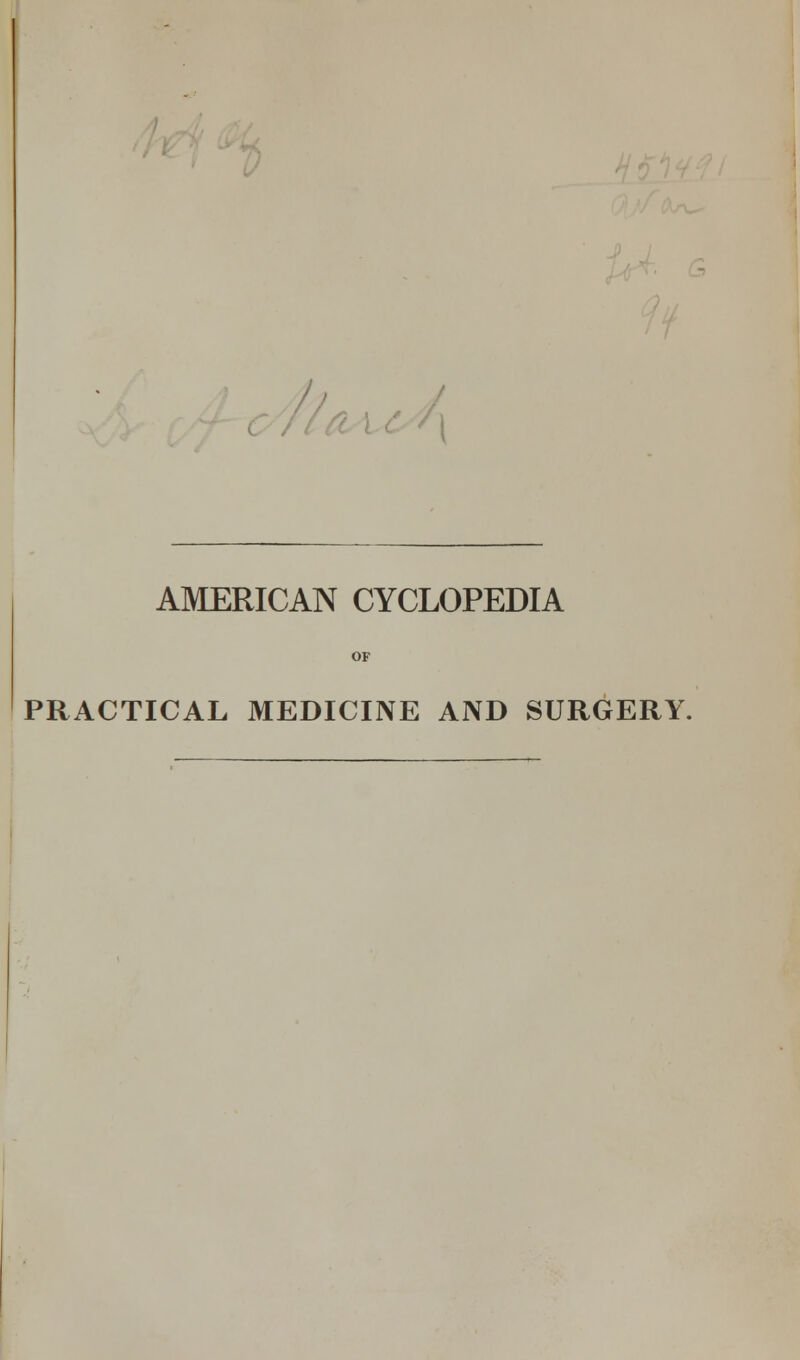 AMERICAN CYCLOPEDIA PRACTICAL MEDICINE AND SURGERY.