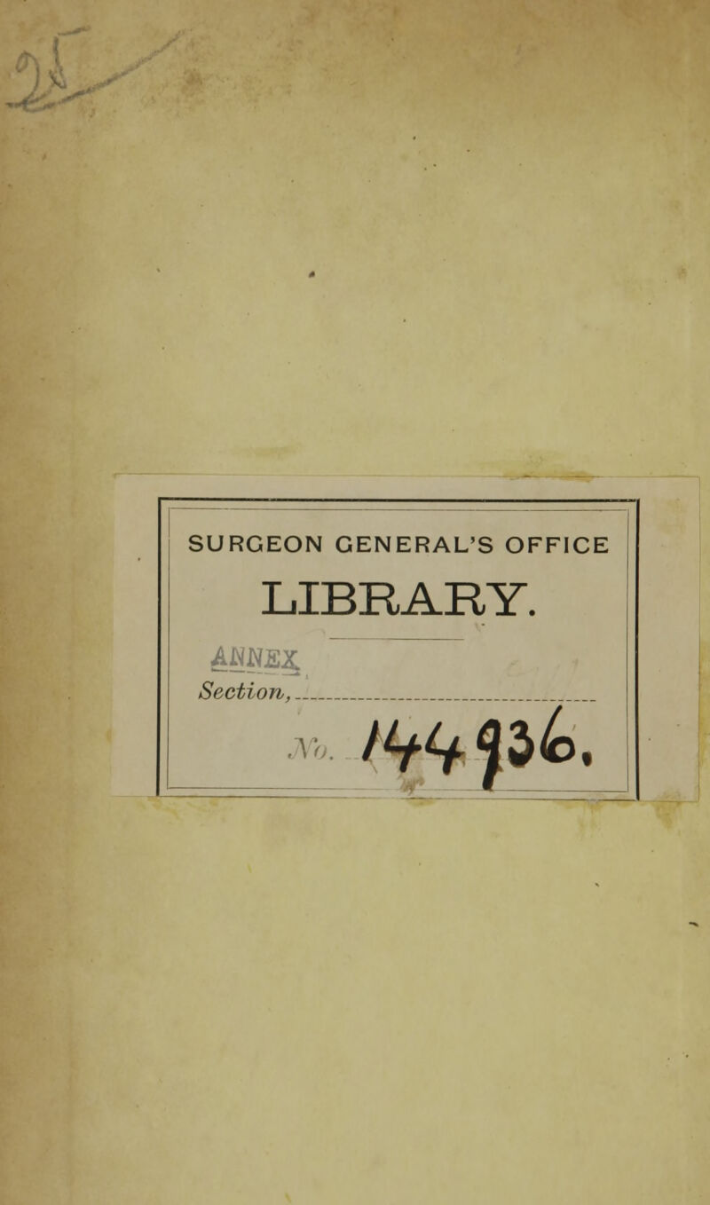SURGEON GENERAL'S OFFICE LIBRARY. Section,.. m&&
