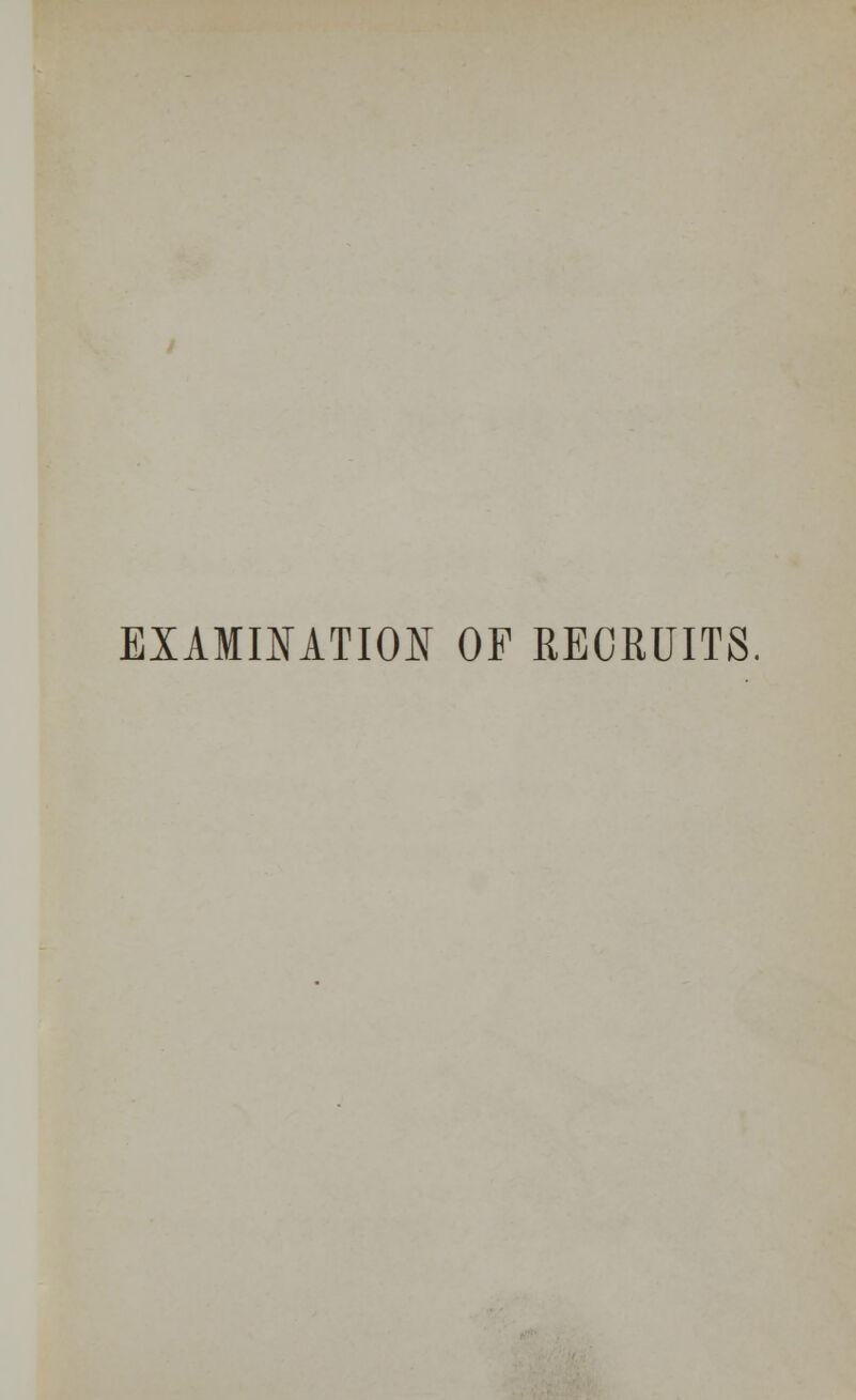 EXAMINATION OF RECRUITS.