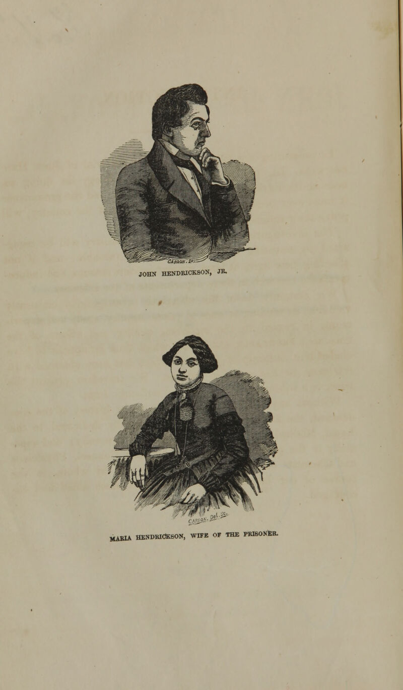 JOHN HENDBICKSON, JK. MABIA HENDMdKSON, WIFE OF THE PRISONER.