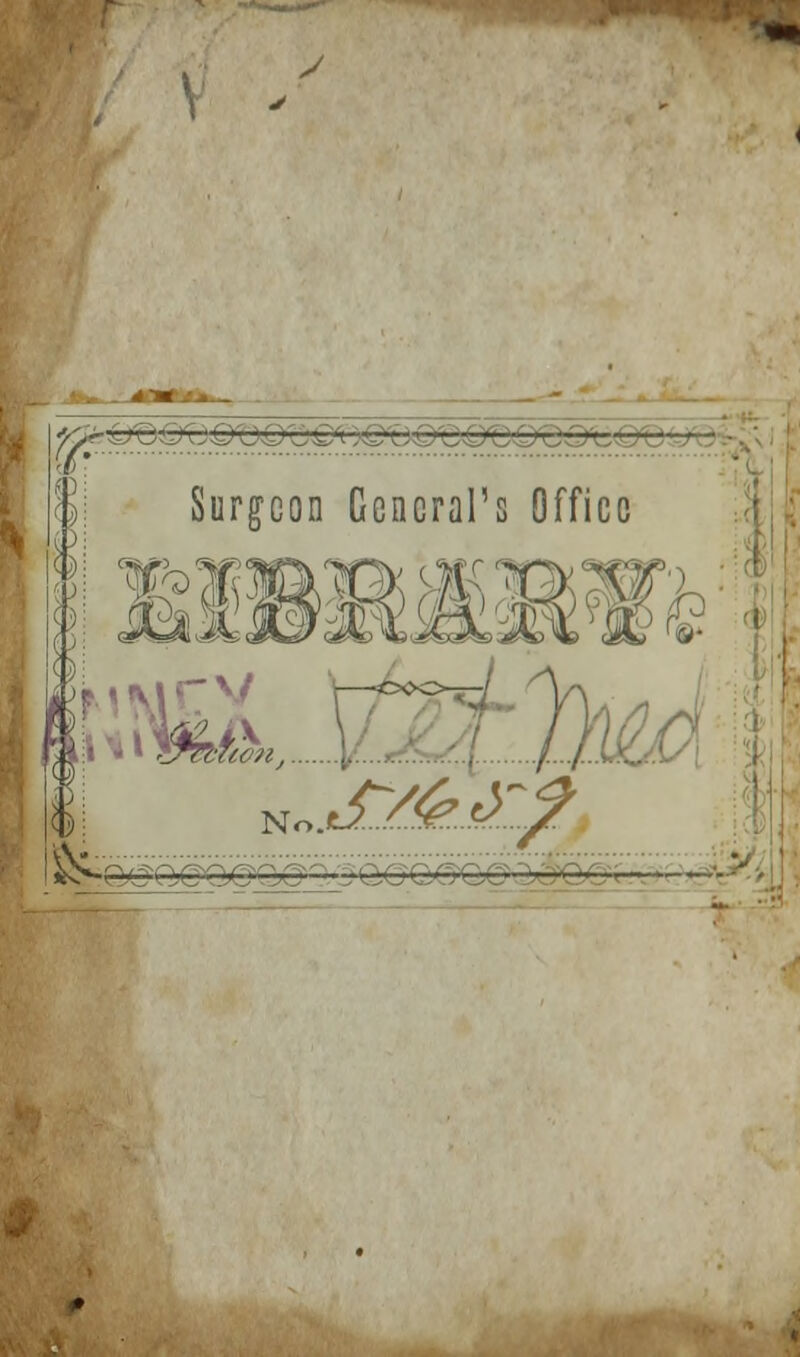 \ ' ■—■———•'.'.. .' . C'C&'OQ'OQTlQ'c: '.-——1« Surgeon General's Office j^ y //2&$ No. ^rxcp^^JQCQC' i