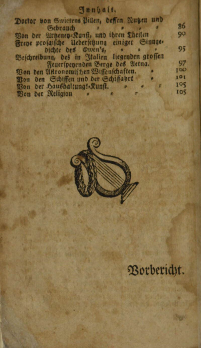 3tnfrtir Eoctor »on öwictfirt >]JilI<it, Nfffn 3Iu|ra unb Ovbraud) » J * 53on Nr Urenwo-tfuntf, uro «brfn tiuiWn 9° grcoc pro|aif4)< U<b<r(e$unq einiger £inaq«» Md)tr bt* £wcn% ♦ » 95 .ljrttbunq, bt* in Stollen lK«tnt>fn arc|Tc;i ^«urrfpfDfnörn Qtagl NC Vftna. •Bon ren 5lHrpnprai|t«ns13i|Tcn»*afffn. • i°° 5Jon örn Riffen nnC> Nr «c3d)i(fabrt • ,0« ©on ^er ^autfhalrungf'ffunfl. * I5cn Nr Äelifliou * ,c^ gßoubcricbt.