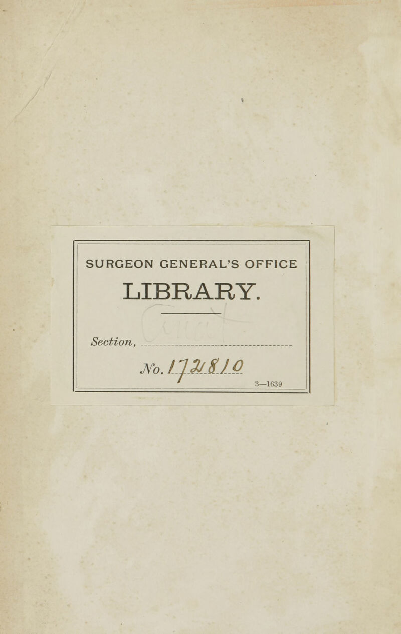 SURGEON GENERAL'S OFFICE LIBRARY. Section, jv-o. 112/1 JO