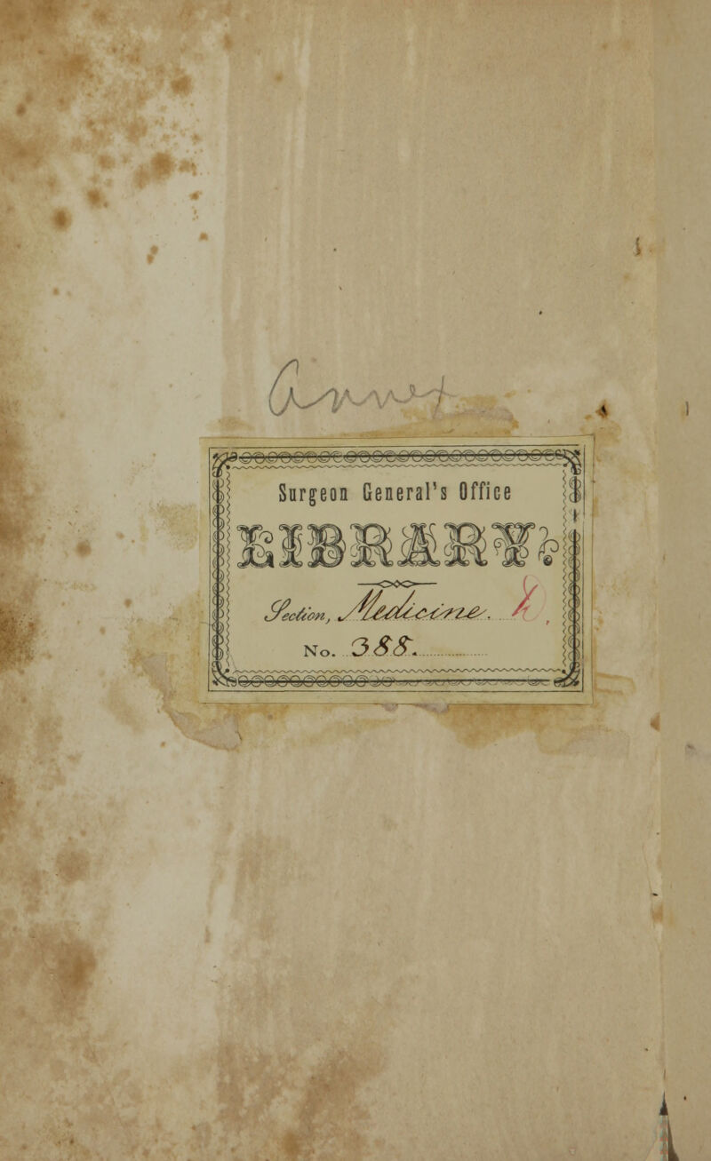 (j^v | Surgeon General's Office Section, y^bU^l^, / t \ No. .3.SS.. V