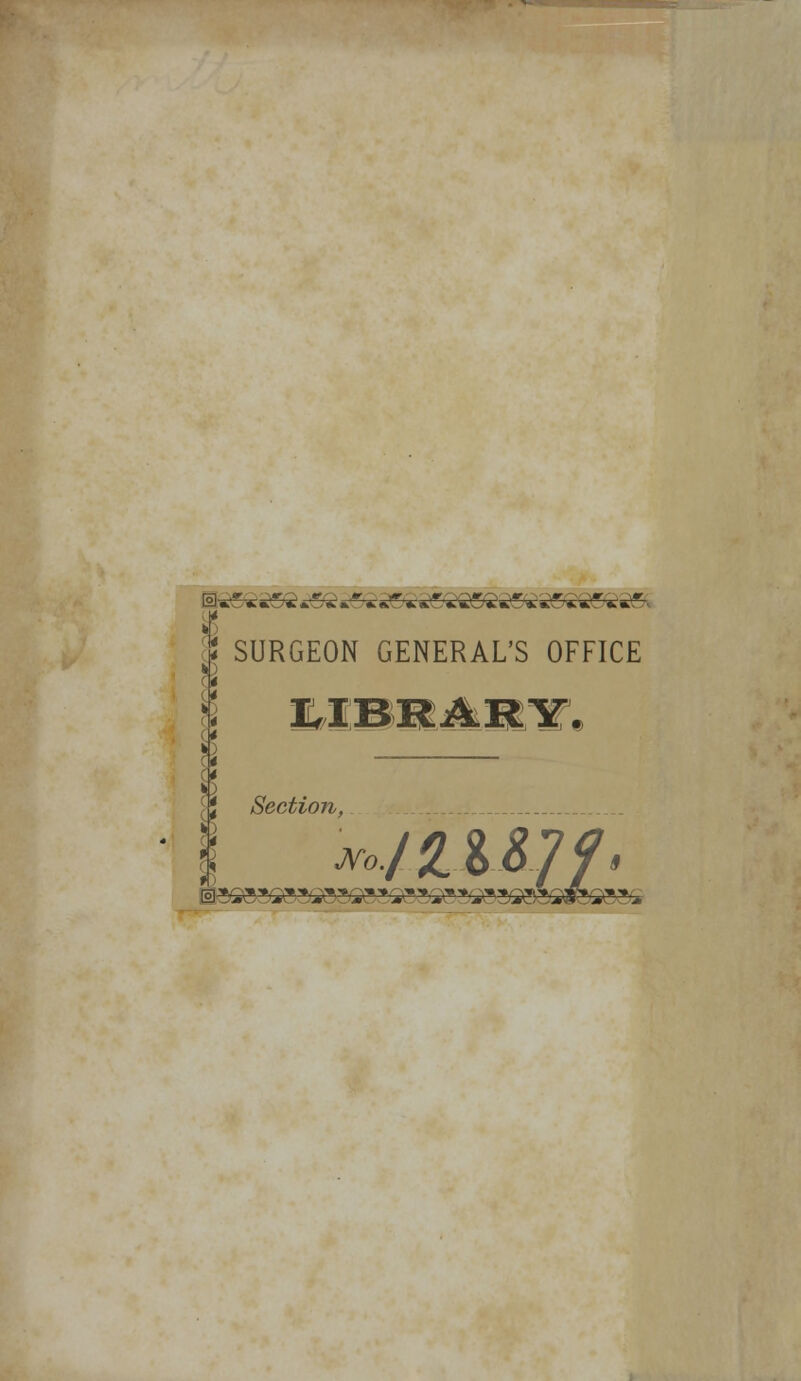 rgl ,> ',«■ -- ,«r - • «r -yr _ «r . ■.-WQ -~,«r. ■#' -)«r. - ■, \«r. 12)»,„ C»^» »■_-*». * ».*». UUii l»._St. **..•. :! SURGEON GENERAL'S OFFICE LIBRARY; Section, jg)'*sg »y ta^^''^ » ^ ^!»a$>fl»^