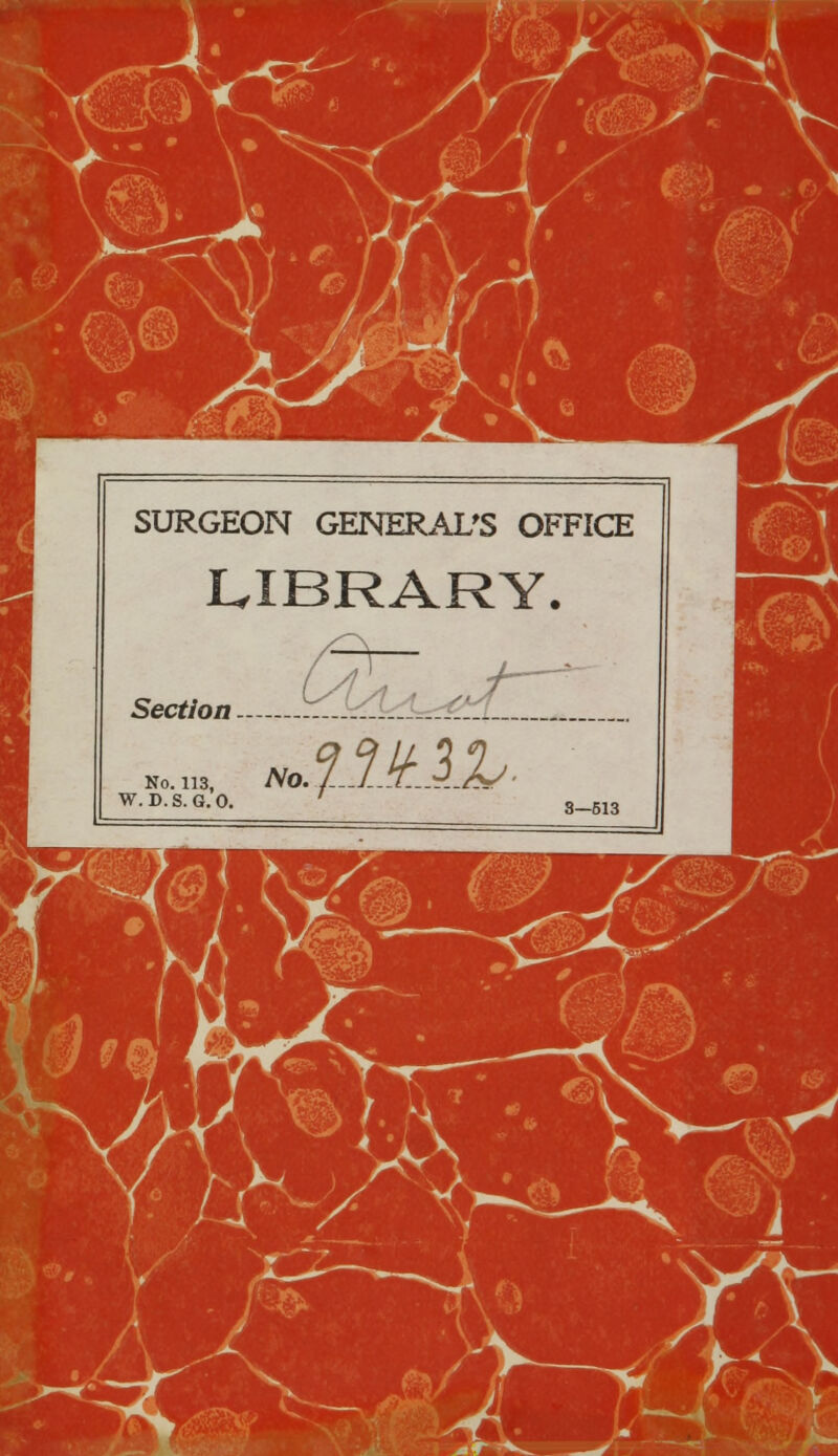 SURGEON GENERAL'S OFFICE LIBRARY. - Section No. 113, W. D.S.G.O. u IA^l ? No. fMU>; \i ^