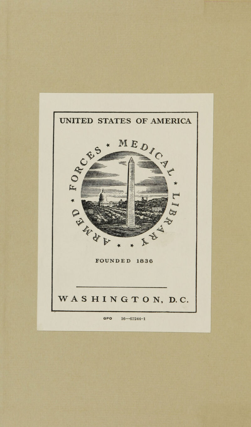 UNITED STATES OF AMERICA *> « . FOUNDED 1836 WASHINGTON, D. C. GPO 16—67244-1