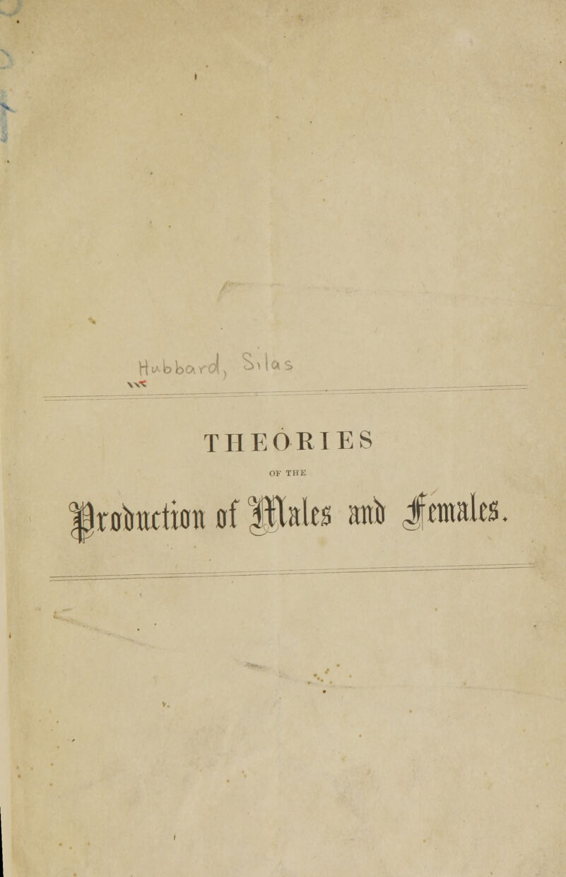 (M Hubbard, ^^as THEORIES OF THE irokdion of Bales attfl Jmaks.