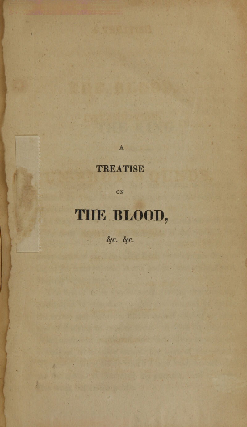 A TREATISE THE BLOOD, fyc. fyc,