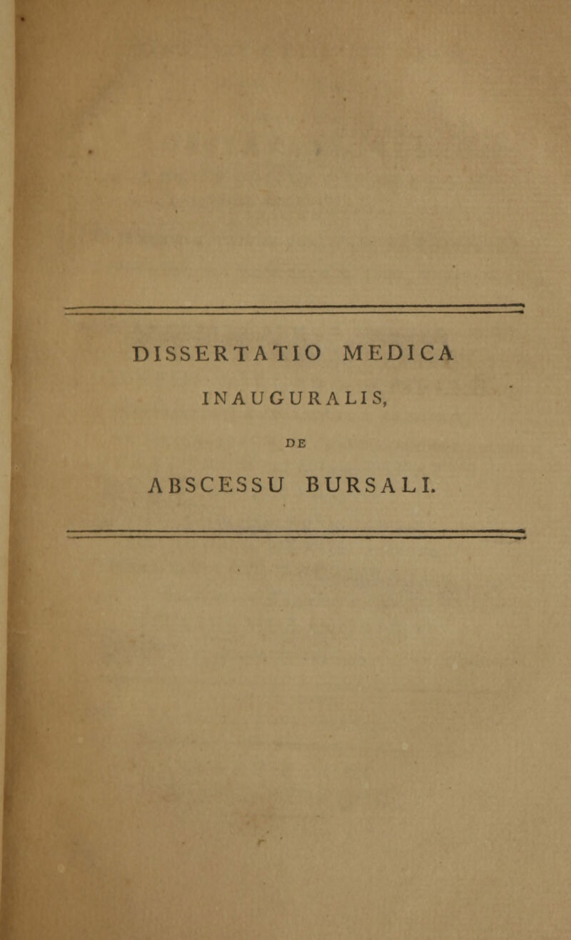 DISSERTATIO MEDICA INAUGURALIS, DE ABSCESSU BURSALI.