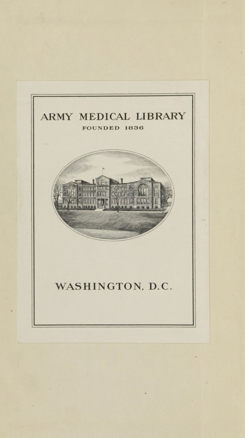 ARMY MEDICAL LIBRARY FOUNDED 1836 WASHINGTON, DC