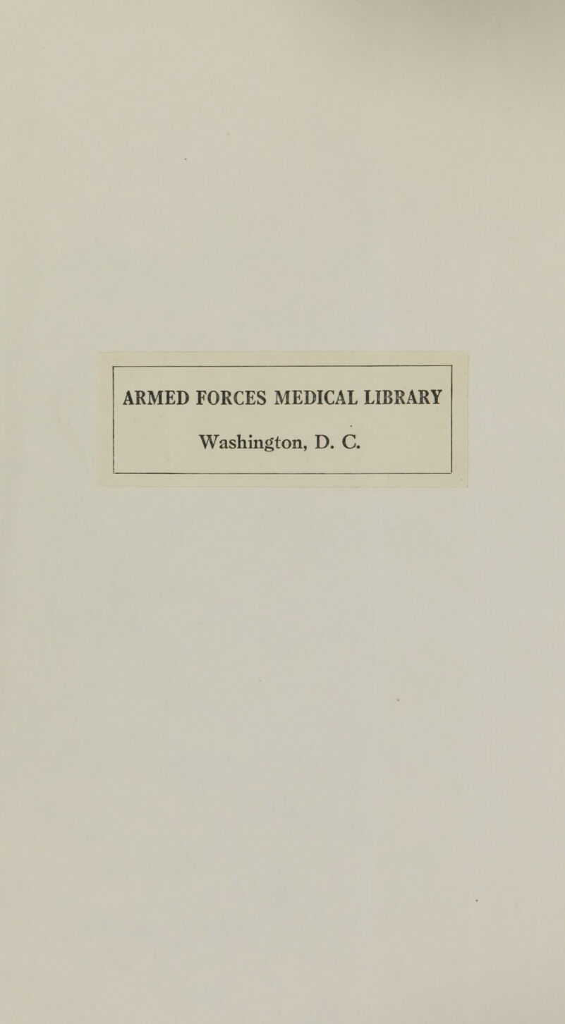 ARMED FORCES MEDICAL LIBRARY Washington, D. C.