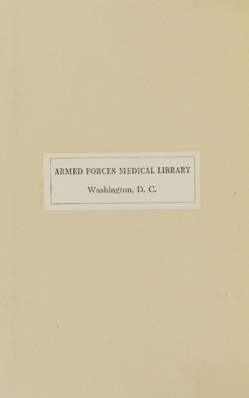 ARMED FORCES MEDICAL LIBRARY Washington, D. C.