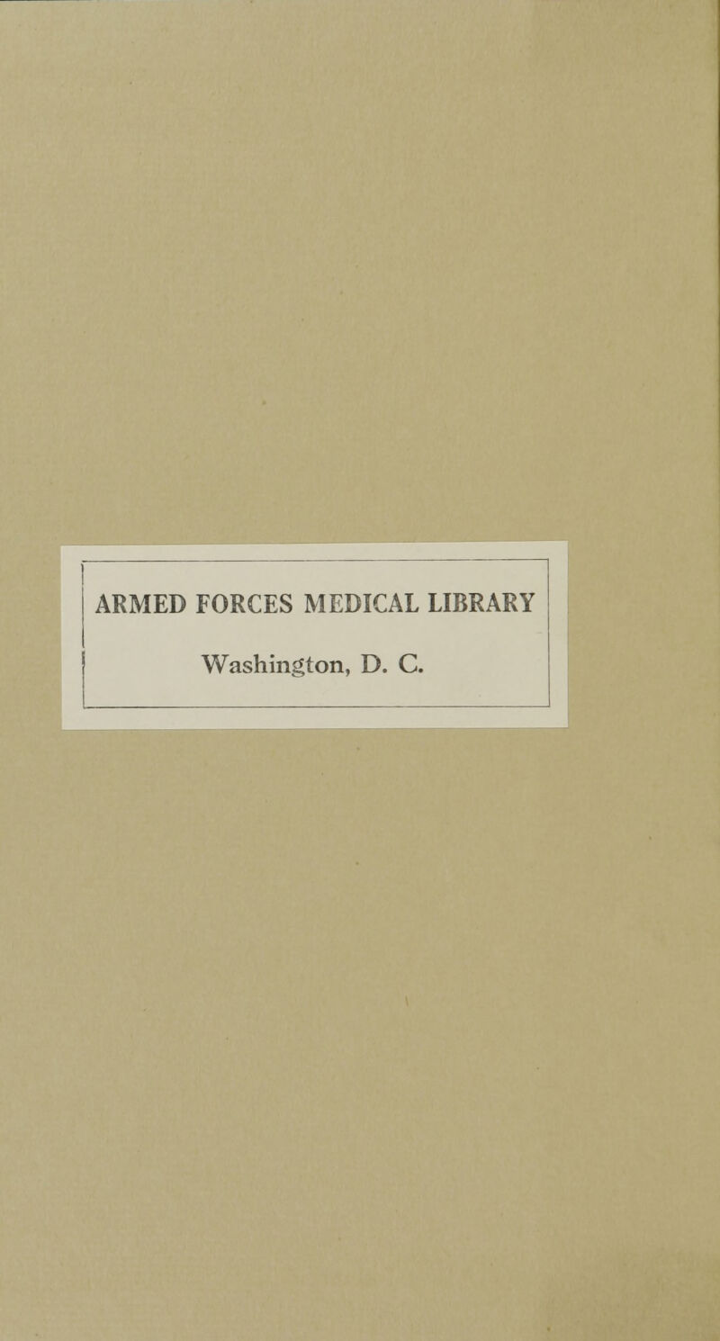 ARMED FORCES MEDICAL LIBRARY Washington, D. C.