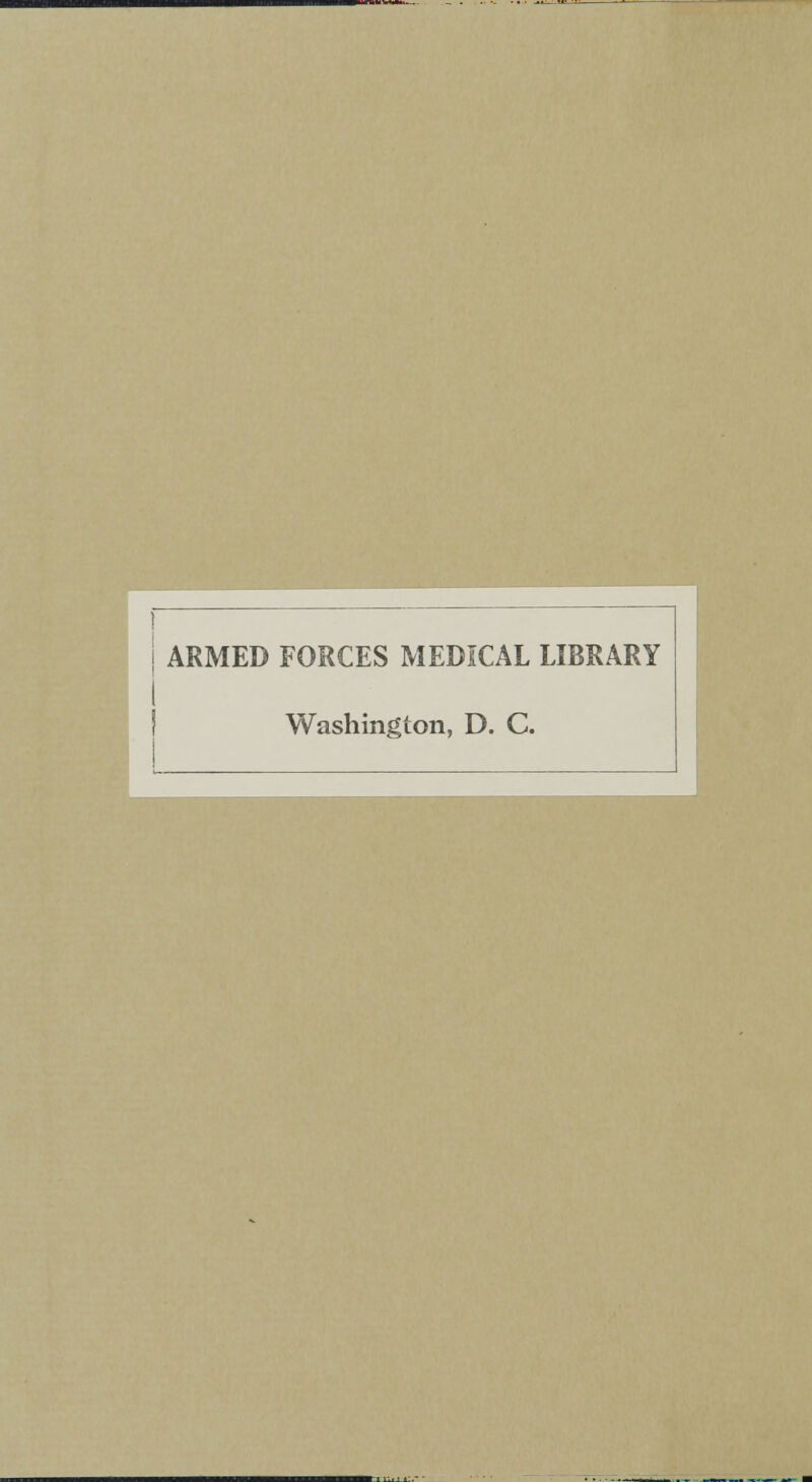 ARMED FORCES MEDICAL LIBRARY Washington, D. C.