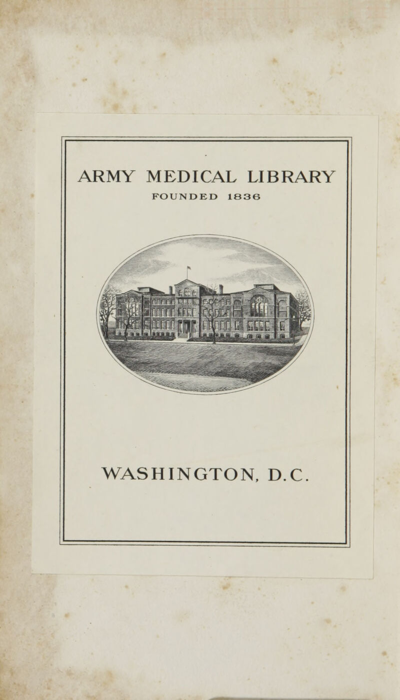 ARMY MEDICAL LIBRARY FOUNDED 1836 WASHINGTON, D.C.