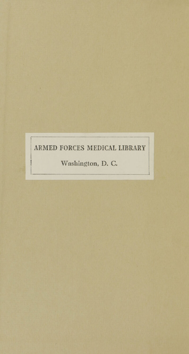 ARMED FORCES MEDICAL LIBRARY Washington, D. C.