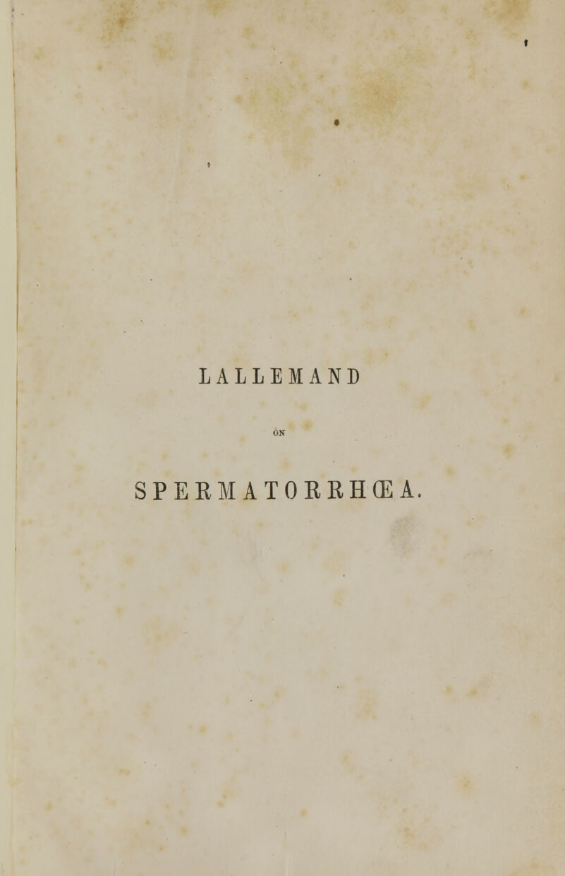 LALLEMAND SPERMATORRHEA.