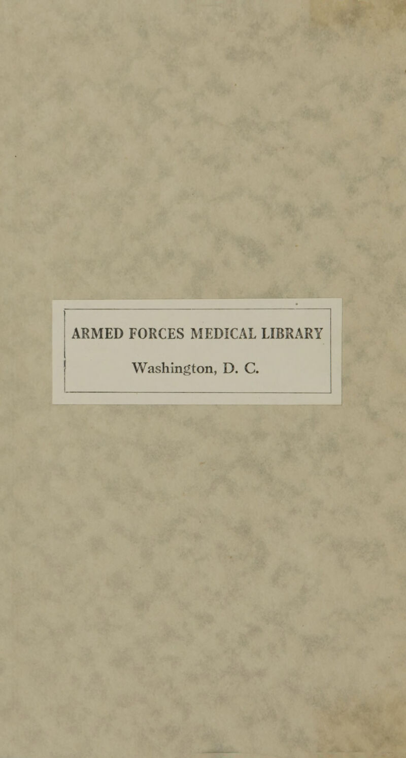 ARMED FORCES MEDICAL LIBRARY Washington, D. C.