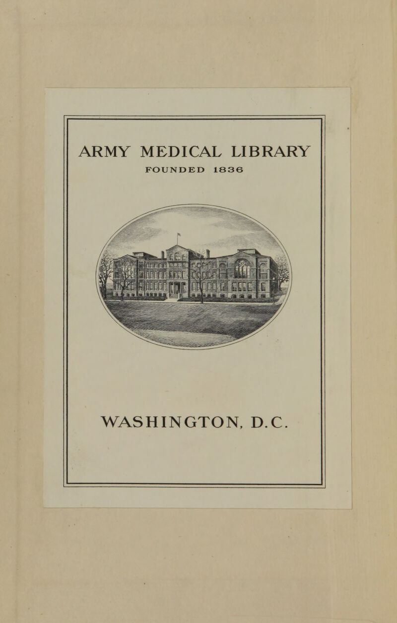 ARMY MEDICAL LIBRARY FOUNDED 1836 WASHINGTON, D.C.