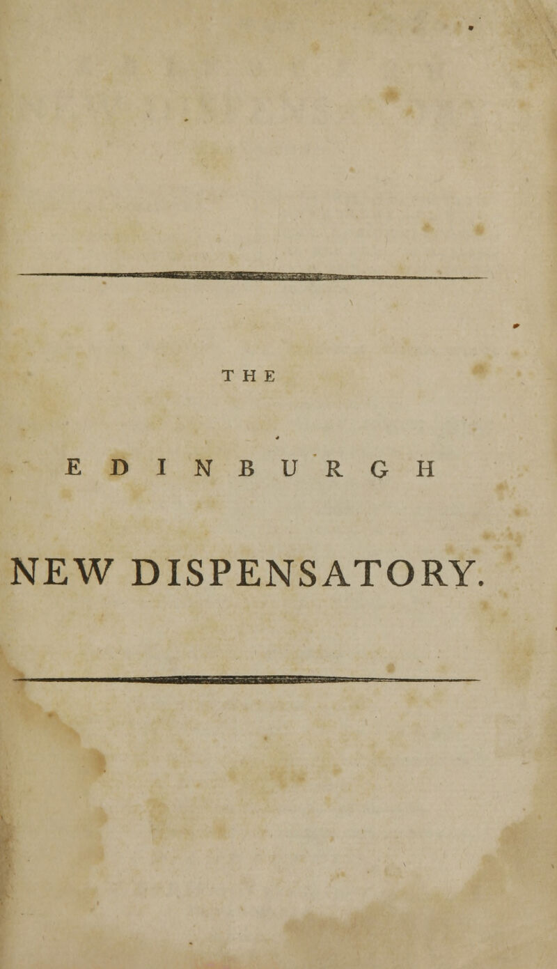 THE EDINBURGH NEW DISPENSATORY.