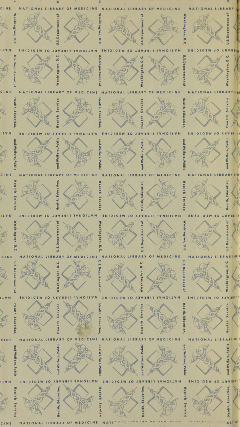 x I CINE NATIONAL llllilT OF MEDICINE NATIONAL LIBRARY OF MEDICINE NATIONAL UMAtl 1 IJ.VN 1NI3IQ1W JO LHV19I1 TVNOI1VN 3 N I D I CM W JO A » V « S I 1 1VNOI1VN JNOIOIW JO AdVlllln \ /vy !>r/\ \ /\¥ i CINE NATIONAL LIBRARY OF MEDICINE NATIONAL LIBRARY OF MEDICINE NATIONAL LIBRARY 01H I 1 V N JNOIOJW JO UtllM 1VNOI1VN 3 N I 3 I d 3 W JO AIYIIM 1VNOI1VM 9NI}I03W iO A a W ail 1 1 CINE NATIONAL LIBRARY OF MEDICINE NATIONAL LIBRARY OF MEDICINE NATIONAL LIBRARY OF* ^ I gp , I IMT% ^/ l \AIK/ l <£r\ I1VN 3NI3I03W JO UVI1I1 1VNOUVN 3NI3IQ3W JO UYHtll TVNOI1VN 3NI3IQ3W JO imlll i^N-- .S^\A CINE NATIONAL LIBRARY OF MEDICINE NATIONAL LIBRARY OF MEDICINE NATIONAL LIBRAE' 0» L 2 I a I1VN 3NI3I03W JO ASVB9I1 1YNOI1YN 3NIDIQ3W JO A » V « « M 1VNOI1VN INHIOiW JO AHVII'1 s i AfO ,-U?J • w IMA = /V<V\ ? /V< < CINE NATIONAL LIBRARY OF MEDICINE NATI ARTO'