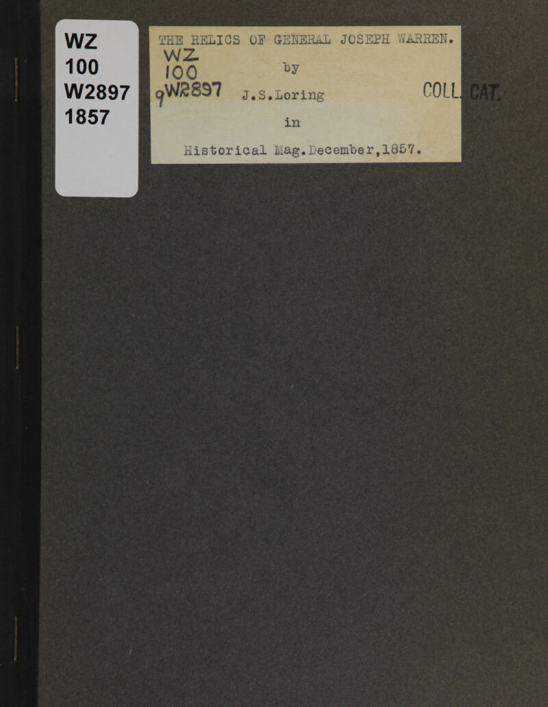 i'HE RELICS wz. 100 ^897 OF J.S, ►Loring in JOSEPH COLL Historical kag.December,1857.