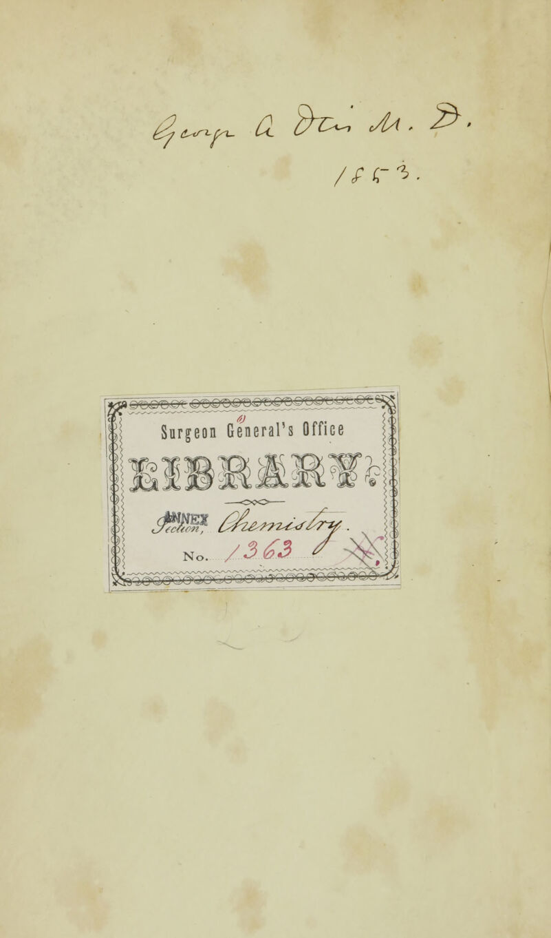 £-v*~ r- d tth^> M. 5^- /£(.-*>■ Surgeon General's Office No. /J&fi /