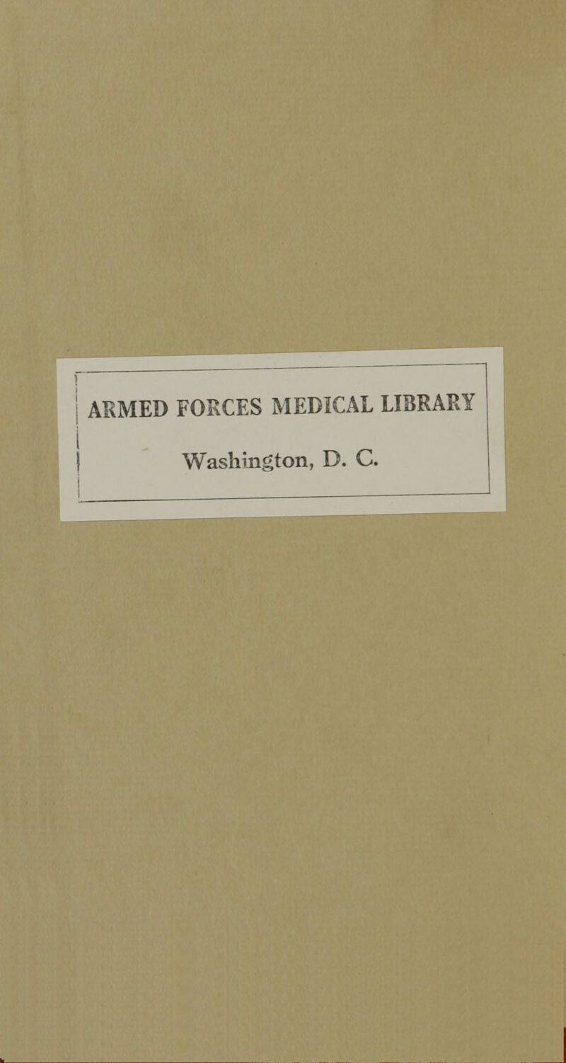 ARMED FORCES MEDICAL LIBRARY Washington, D. C.