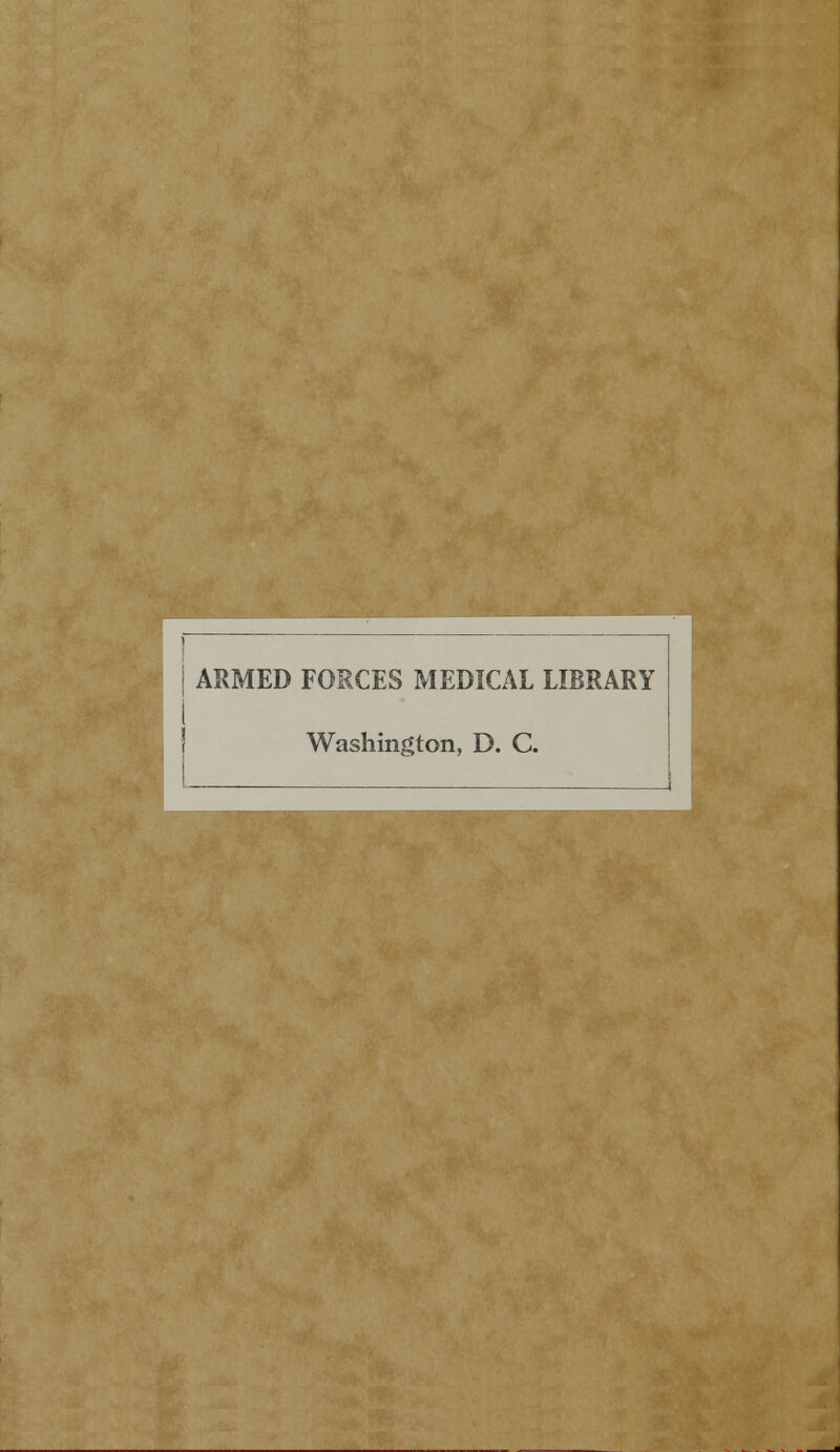 ARMED FORCES MEDICAL LIBRARY Washington, D. C.