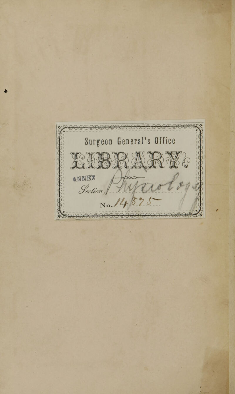 gas^ ._-- ,j9<C®OQrCQr0i ■ -^ Surgeon General's Office kl No.