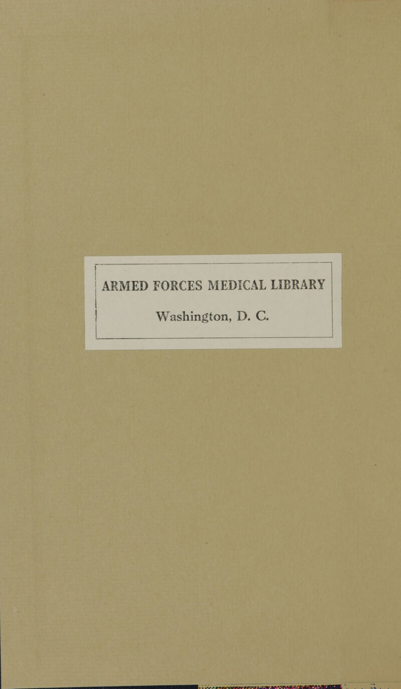 ARMED FORCES MEDICAL LIBRARY Washington, D. C.