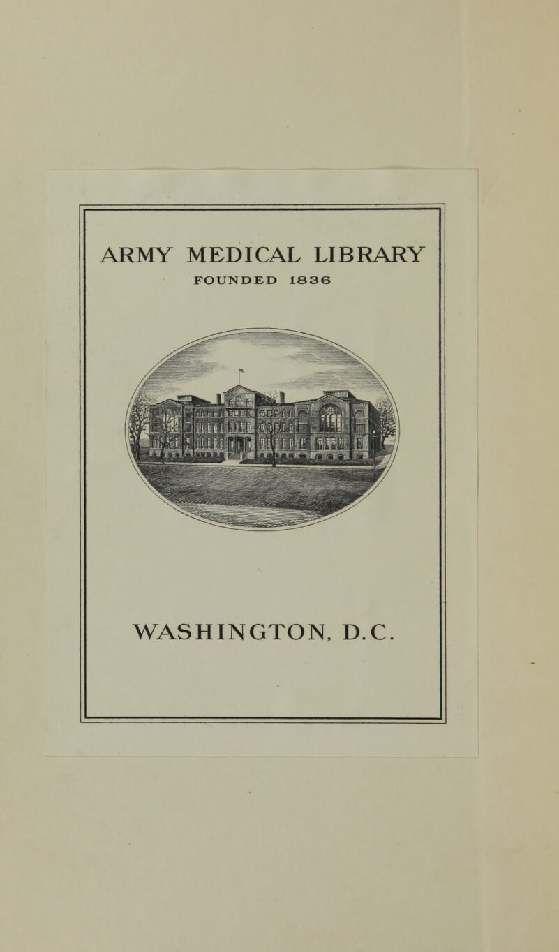 ARMY MEDICAL LIBRARY FOUNDED 1836 WASHINGTON, D.C.