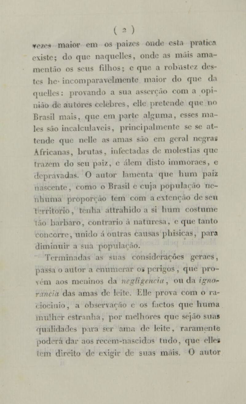 ( ' j maior em oa pataea ond eeta prtt» i que naquelles, onde as maia am mentâo filhos; e qu< a robusl t, - he incomparavelmente maior do que da provand i .1 b« âo com .1 o] bres, elie pretende que n< • :. pui. alguma . principalmente » - tende qm nelle as .unas são em geral africanas, brutas, infectad lolestias que trazem do seu paiz, «• alem disto immoraes 0 autor lamenta que hum paiz ,1 e cuja população ne- nhui 1 t< m «-»ii! 11 de seu ttrahido a si hum costume bárbaro, 1 ontrario .1 nattm ia, < que tanto phisicaa, para diminui '■ rações gcr tes . ir a cnum rar 1 1 ; que prô- ia , ou da ignor idas am is de leifo U!<- prova com <- ctos que huma r cstranb jão suas .111 íHd 1 de leite . raram pod ;i a dai tudo, que <ll<» . «! < xigii 1 - máís *