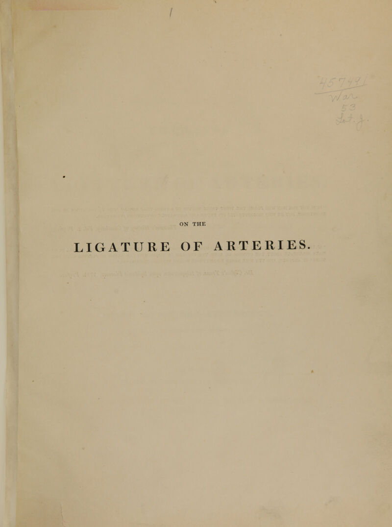 ON THE LIGATURE OF ARTERIES