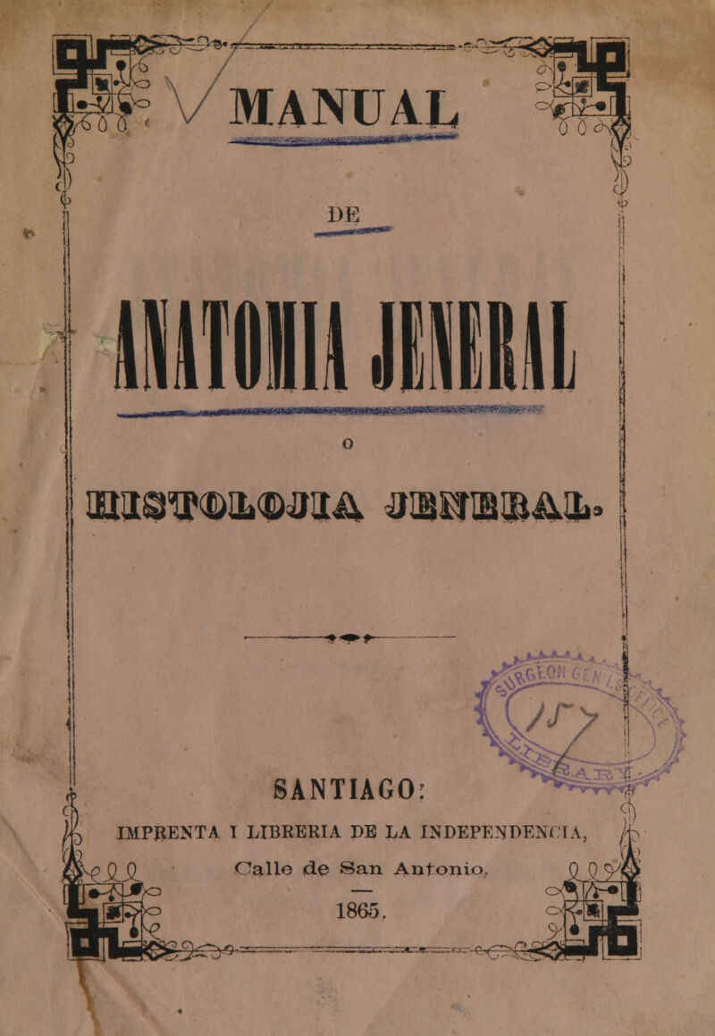 >JS* n ^u.!~.n¿i.,=r. MANUAL —■ DE O wnm®&®m& mmmmm» ¡ SANTIAGO: IMPRENTA I LIBRERÍA DE LA INDEPENDENCIA, -t?SiSL Calle de San Antonio. _££ 1865,