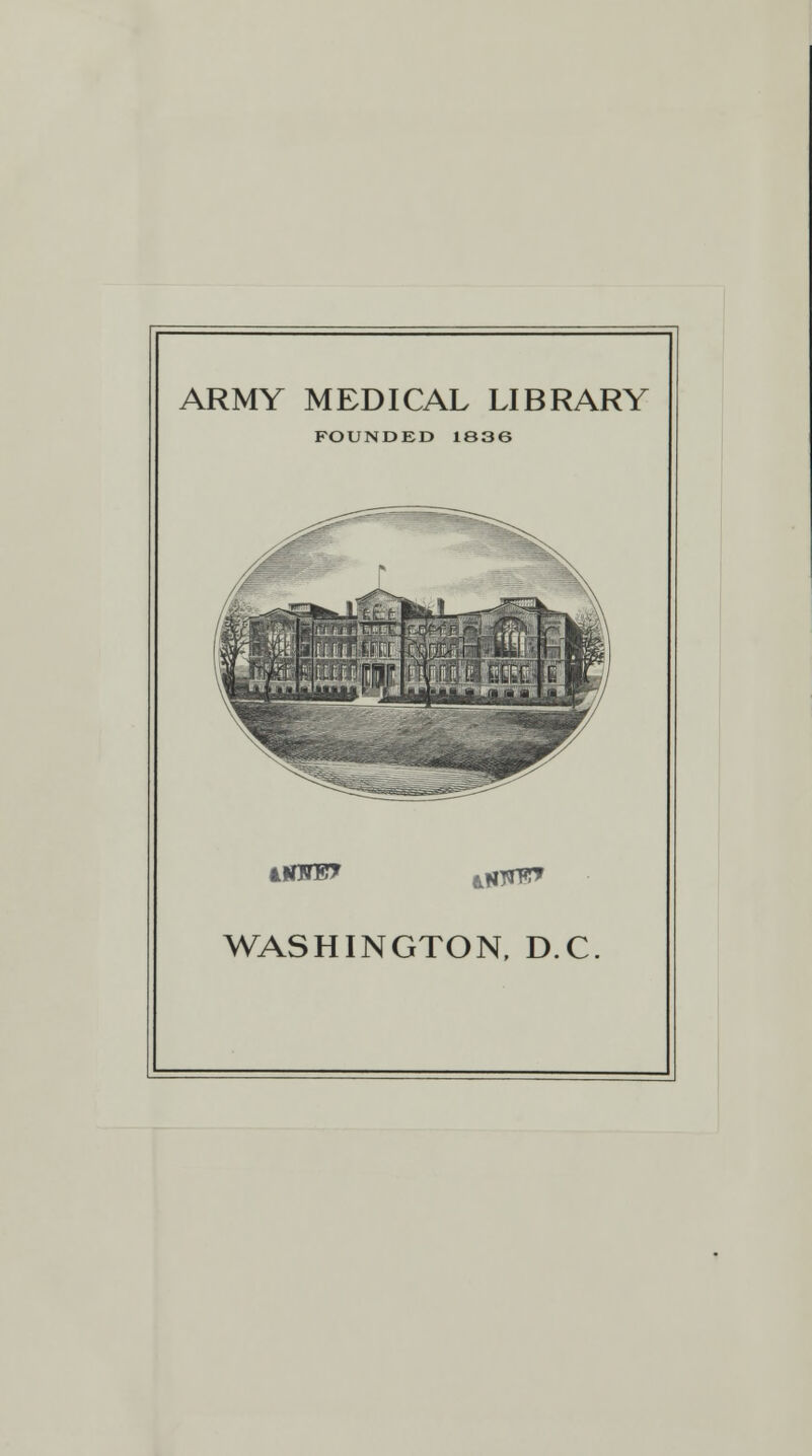 ARMY MEDICAL LIBRARY FOUNDED 1836 WASHINGTON, D.C