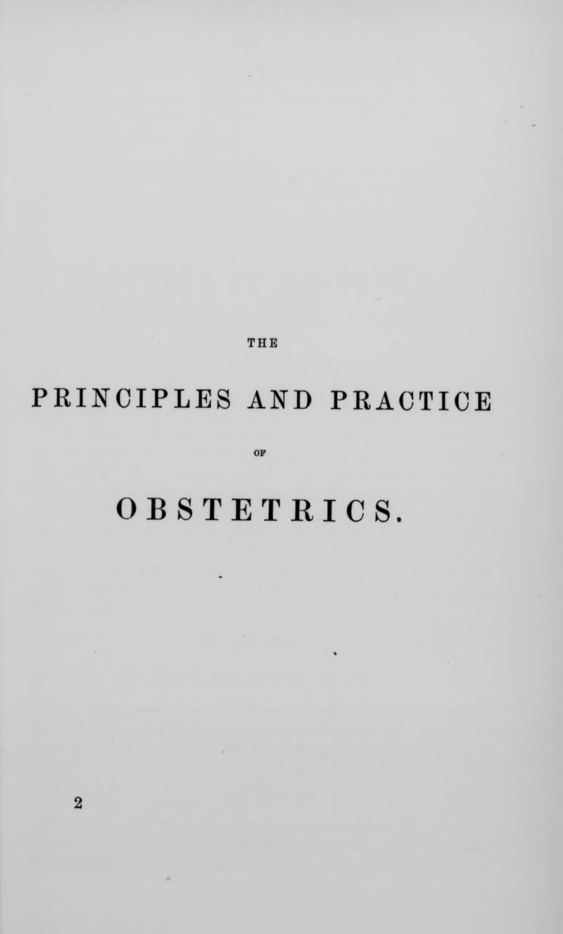 THE PRINCIPLES AND PRACTICE OBSTETRICS.