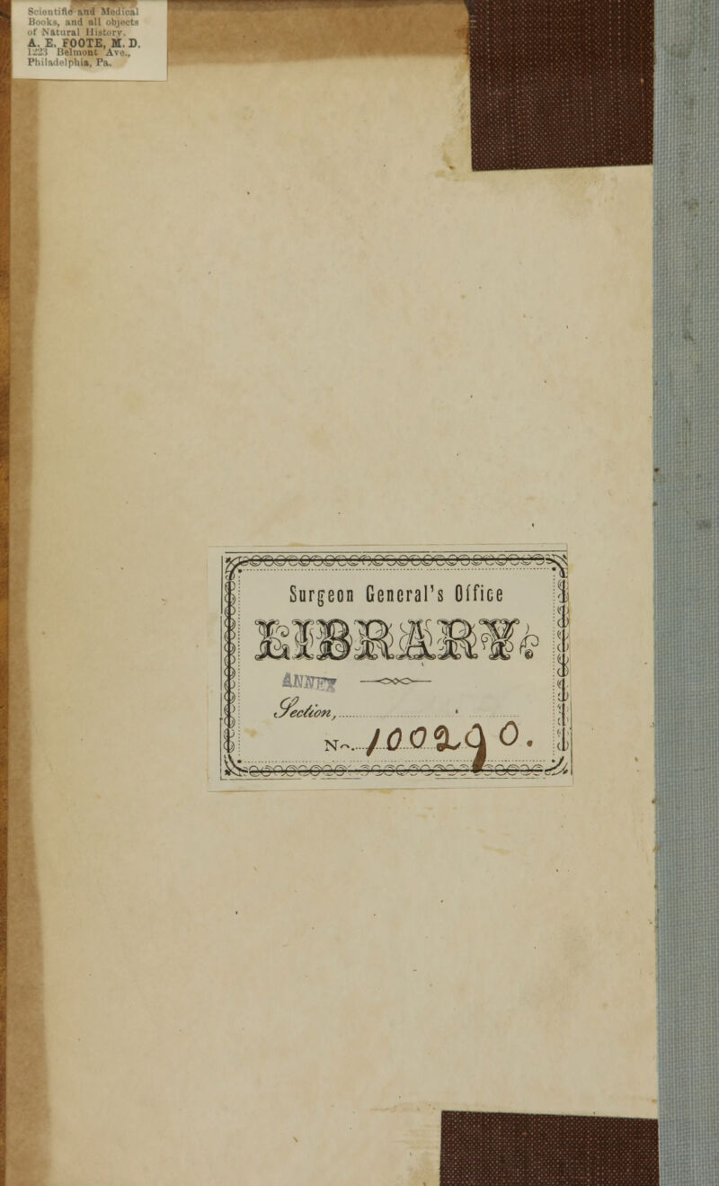 M ..I Natural Uial A. E. FOOTE, M. D. l.J i Helmoni bia. Pa. I Surgeon General's Office gj&fev* i