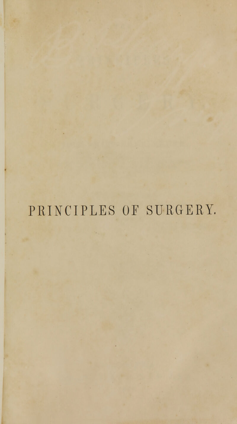 PRINCIPLES OF SURGERY.