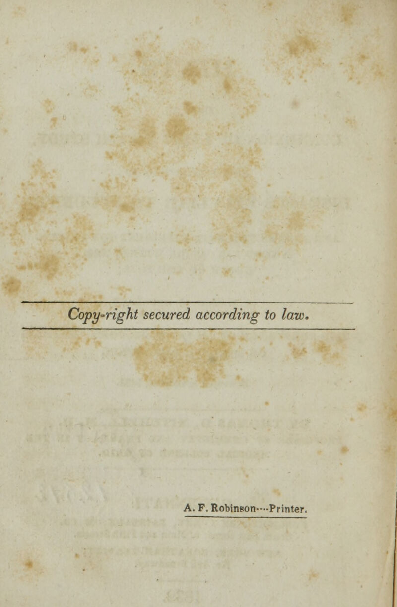 Copy-right secured according to law. A. F. Robinson—-Printer.