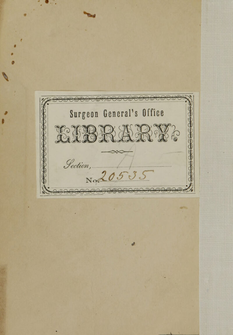 Surgeon General's Office m>c\ '&h '<■ C/eciion, \ ^fe/Z^nyi-oyrracogQ^aQQ^Q'^^Q^^'1 M