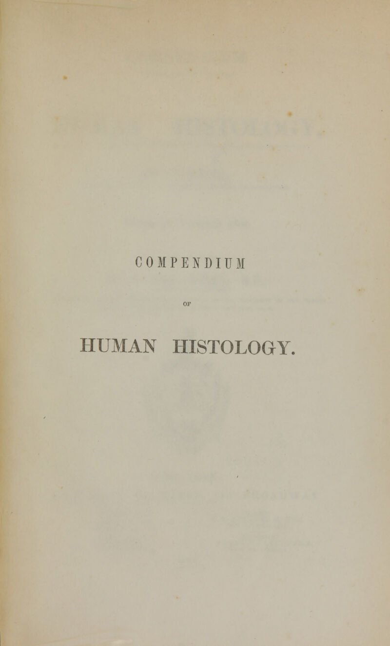 COMPENDIUM HUMAN HISTOLOGY.